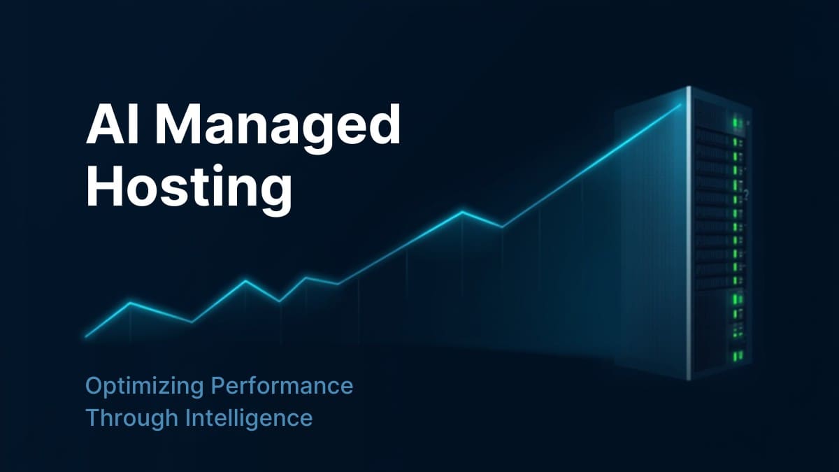 The Complete Guide to AI-Managed Hosting: What It Is, How It Works, and Why It Matters
